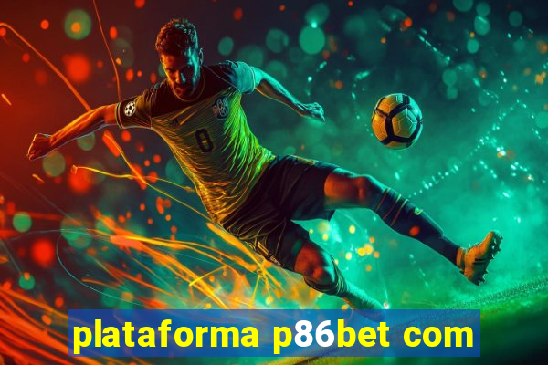 plataforma p86bet com